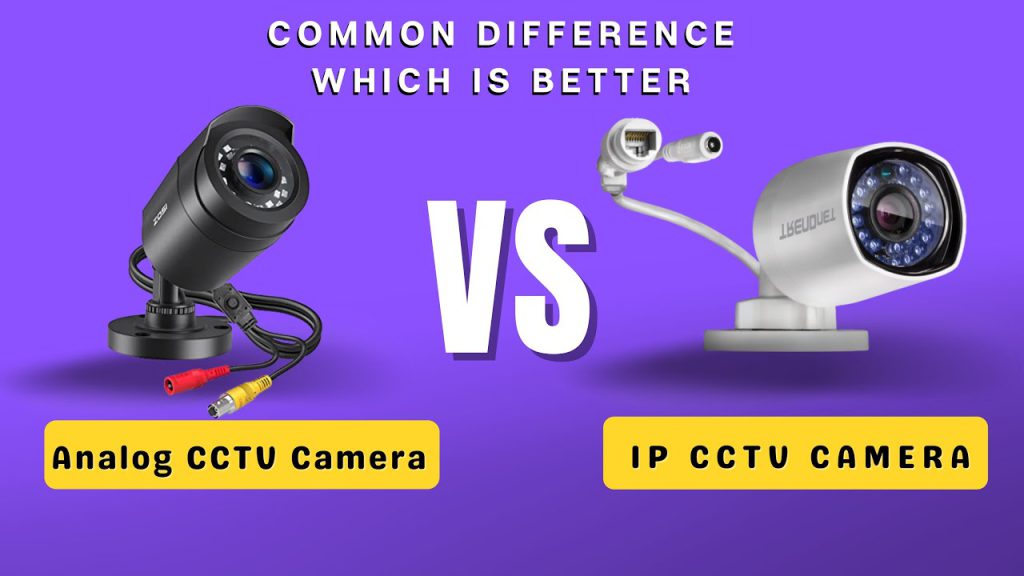 Analog CCTV Vs IP Camera