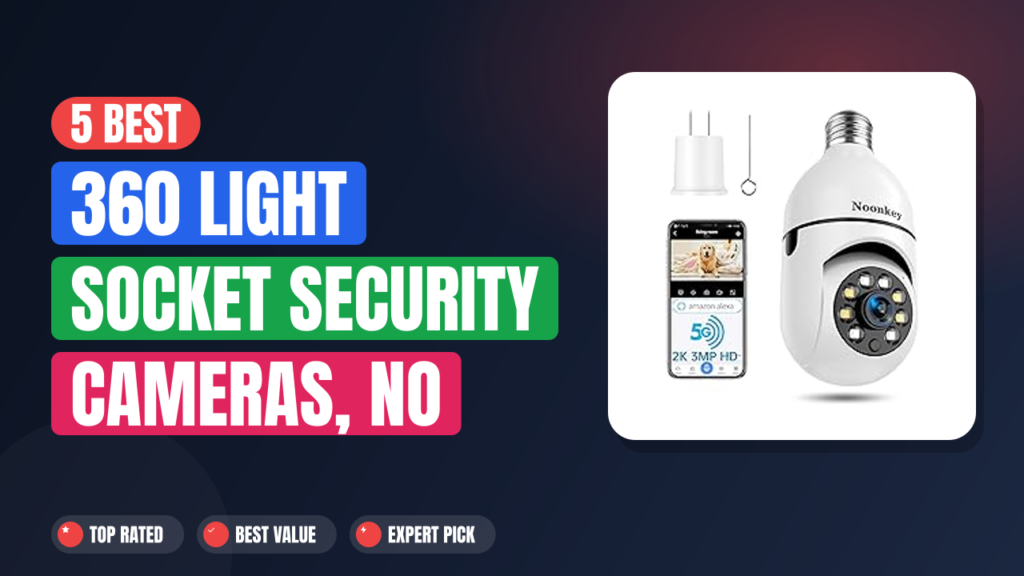 5 Best 360 Light Socket Security Cameras, No Subscription