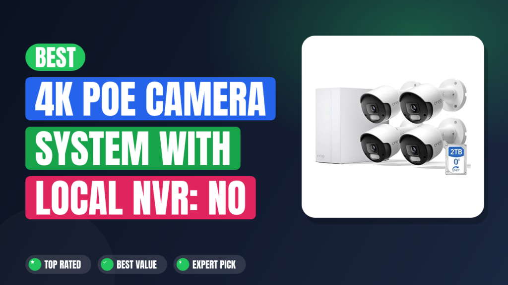 Best 4K PoE Camera System with Local NVR: No Subscription