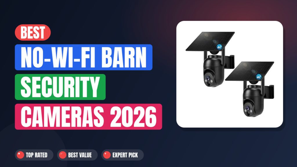 Best No-Wi-Fi Barn Security Cameras 2026