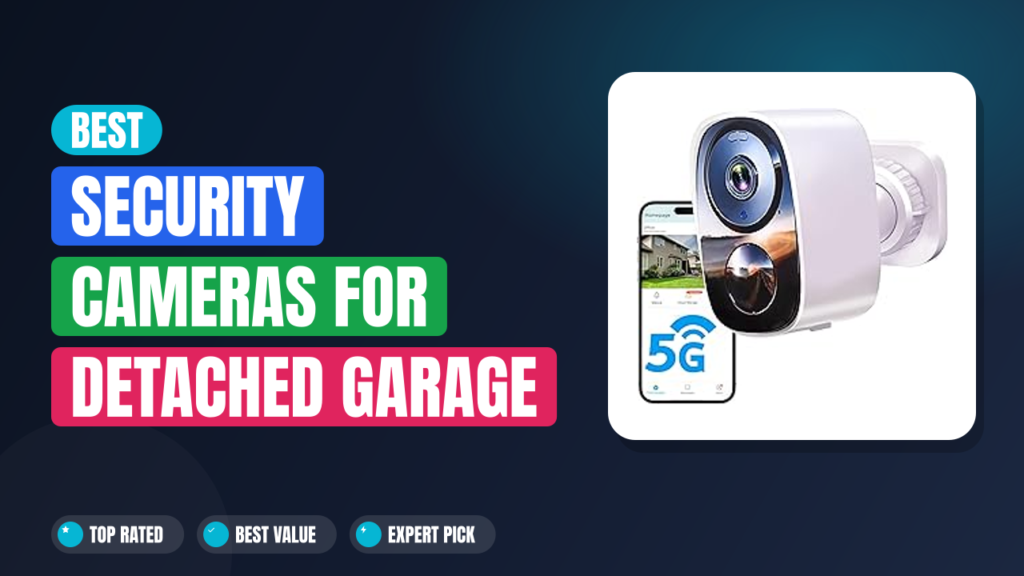 Best Security Cameras for Detached Garage Without Internet