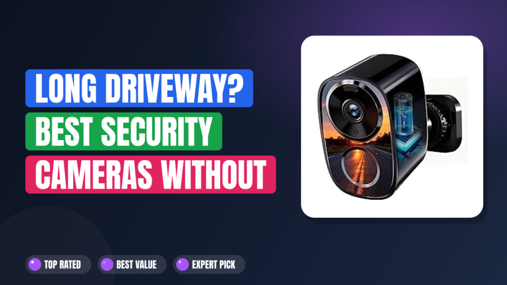 Long Driveway? Best Security Cameras Without Wi-Fi 2026