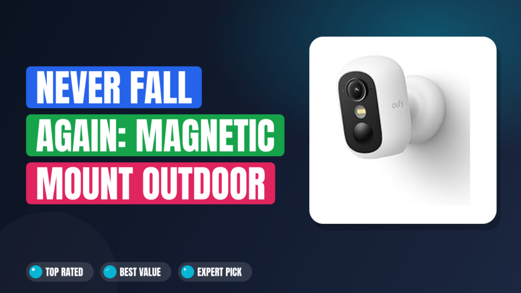 Never Fall Again: Magnetic Mount Outdoor Wireless Cam Review